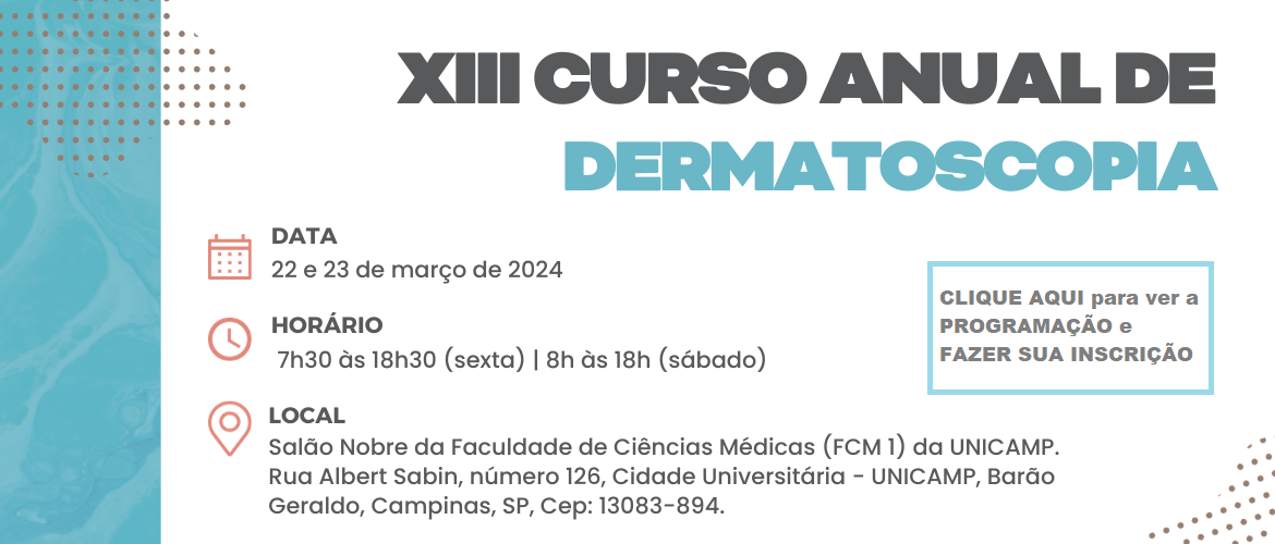 Curso Anual de Dermatoscopia - Ministrado pelo Dr Leonardo Ávila em Auditório 5, Faculdade de Ciências Médicas, UNICAMP