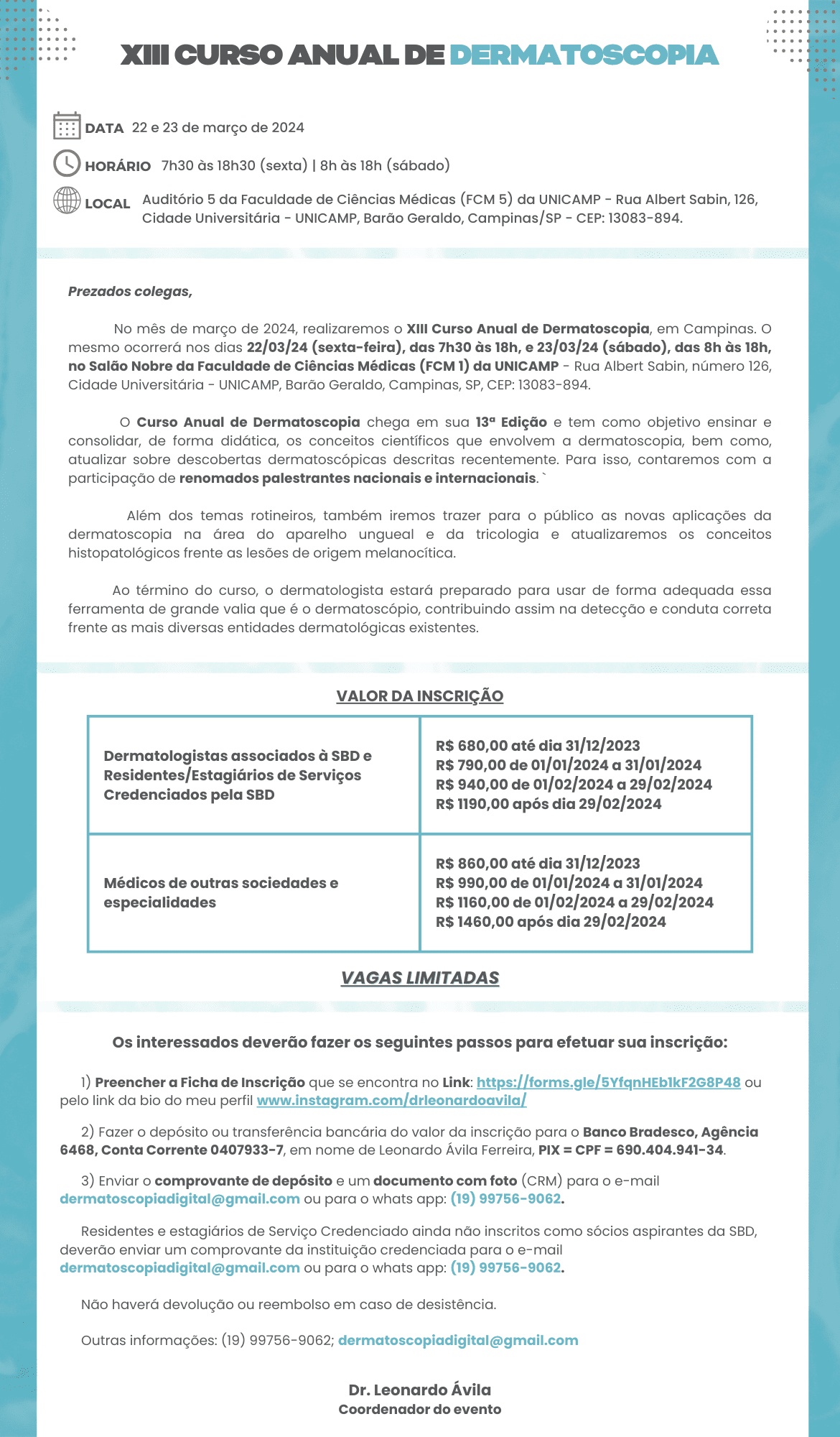 Curso Anual de Dermatoscopia - Ministrado pelo Dr Leonardo Ávila em Auditório 5, Faculdade de Ciências Médicas, UNICAMP