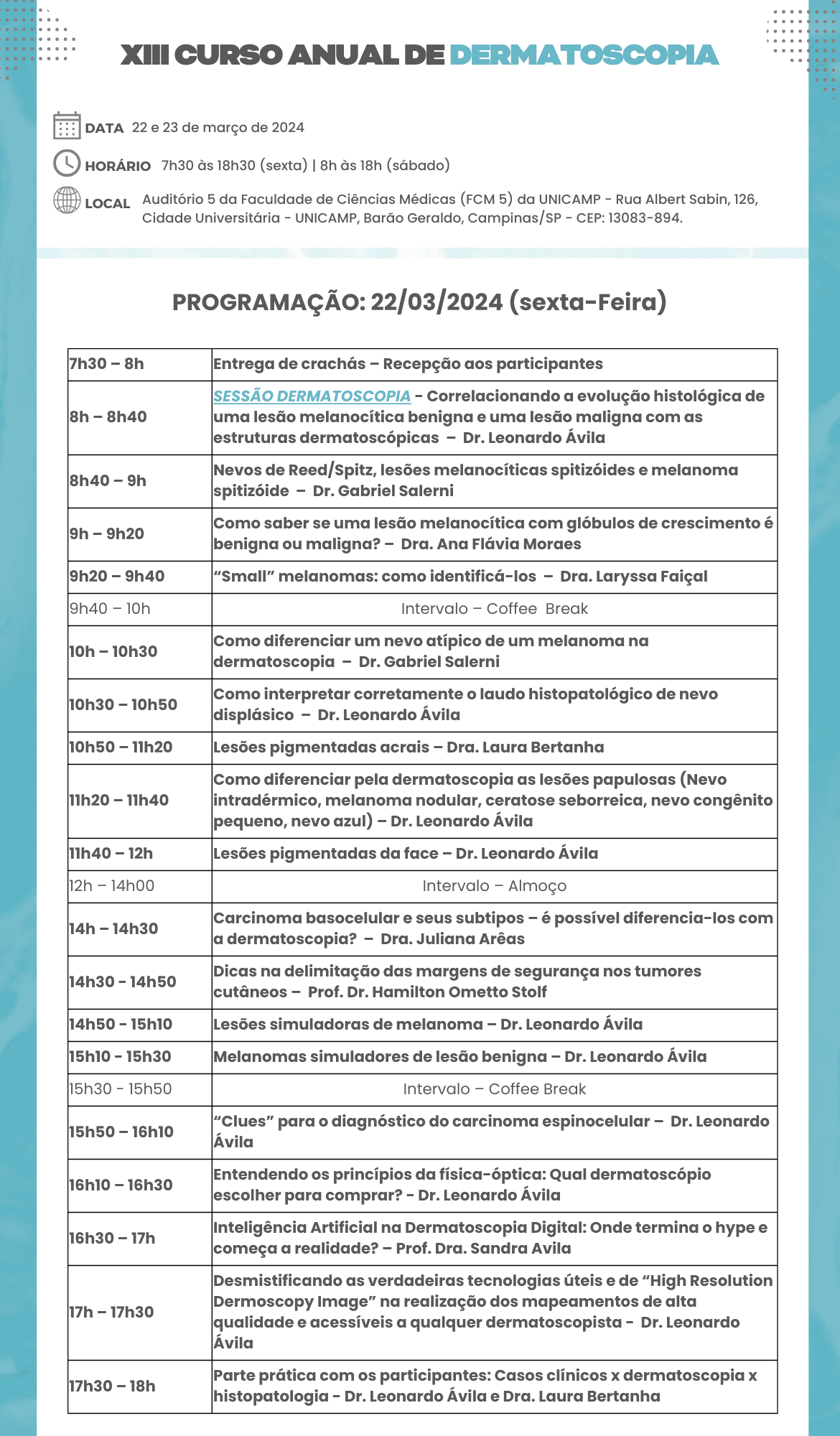 Curso Anual de Dermatoscopia - Ministrado pelo Dr Leonardo Ávila em Auditório 5, Faculdade de Ciências Médicas, UNICAMP